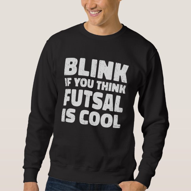 Moletom Blink If You Think Fustal Is Cool Soccer Player Fo (Frente)