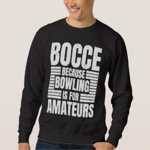 Moletom Bocce Porque Boliche é Para Amadores Bola de Bocce