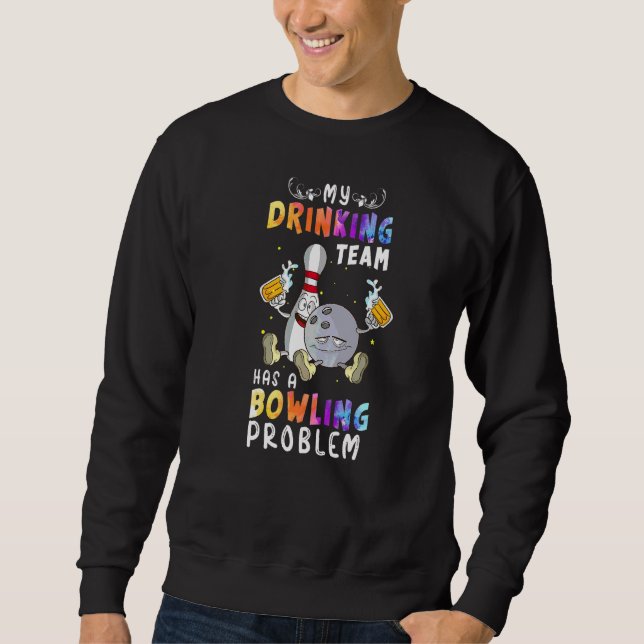 Moletom Boliche Dizendo Que Minha Equipe De Bebendo Tem Um (Frente)