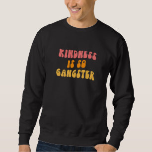 Moletom Bondade é Tão Gangster   Ser Gentil Importa Sempre