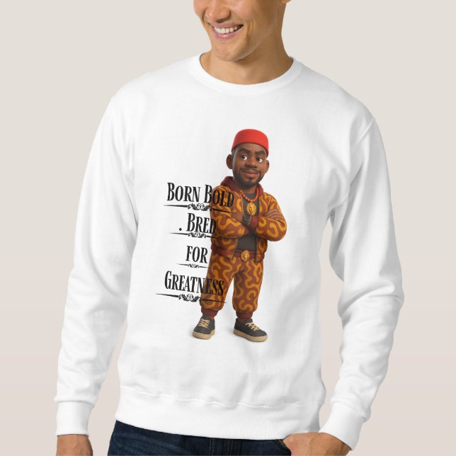 Moletom Born Bold Bred for Greatness,Afro modern,3d (Frente)