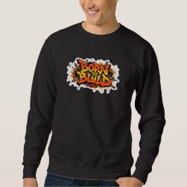 Moletom Born To Build Carpenter Graffiti Sweatshirt