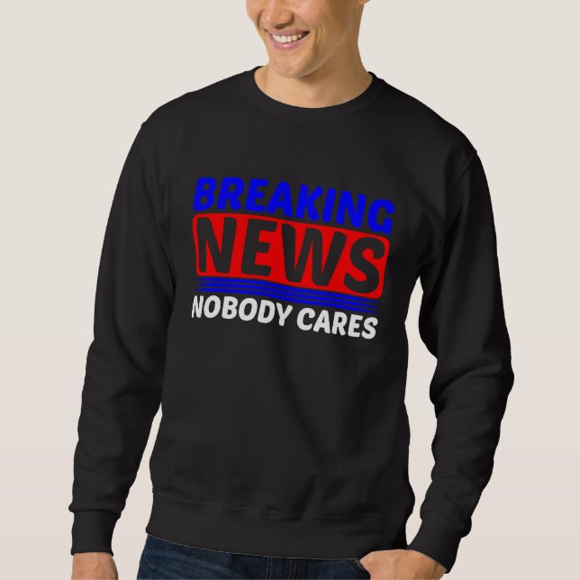Moletom Breaking News  Nobody Cares         (Frente)