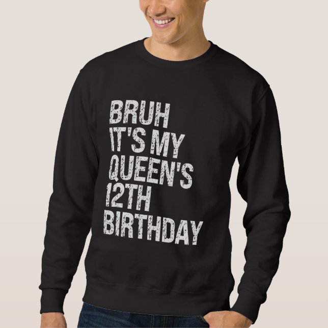Moletom Bruh É a 12 da minha Rainha Coroa de Aniversário,  (Frente)