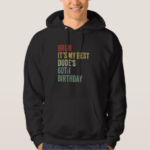 Moletom Bruh É o 60º Aniversário do Meu Melhor Homem, OMG