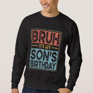 Moletom Bruh É o aniversário do meu filho, Sarcástico F
