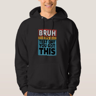Moletom Bruh, é o dia de teste que você tem este dia de te