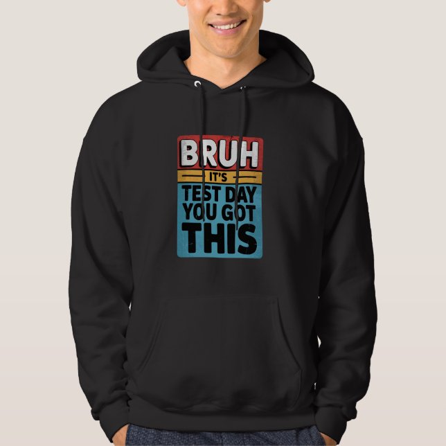 Moletom Bruh, é o dia de teste que você tem este dia de te (Frente)