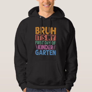 Moletom Bruh É O Meu Primeiro Dia De Jardim De Infância De