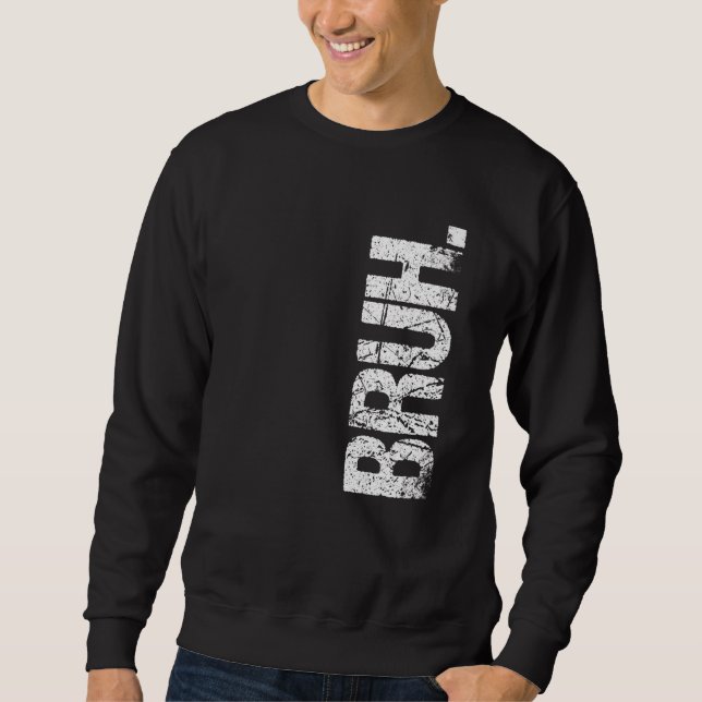 Moletom Bruh Meme Brother Saudação Dizendo 12 (Frente)