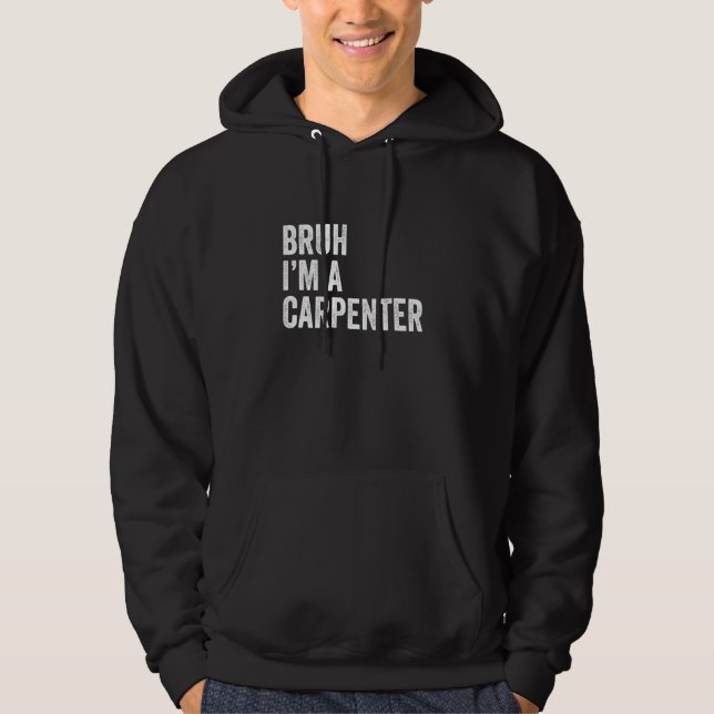 Moletom Bruh, sou um Carpinteiro Engraçado Bruh Meme Sarca (Frente)