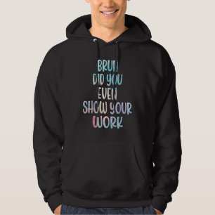Moletom Bruh Você Até Mostrou Seu Professor De Matemática