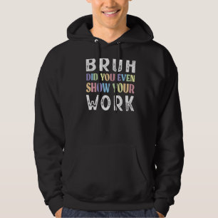 Moletom Bruh Você Até Mostrou Seu Professor De Matemática