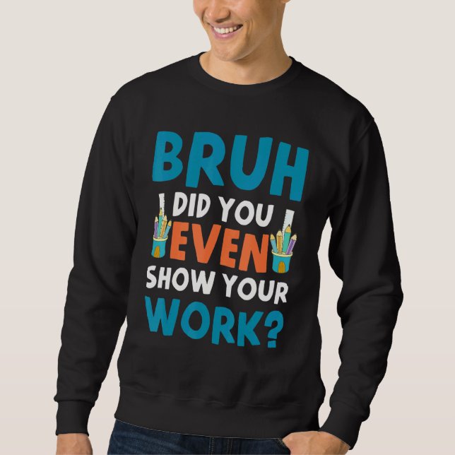 Moletom Bruh Você Até Mostrou Seu Trabalho (Frente)
