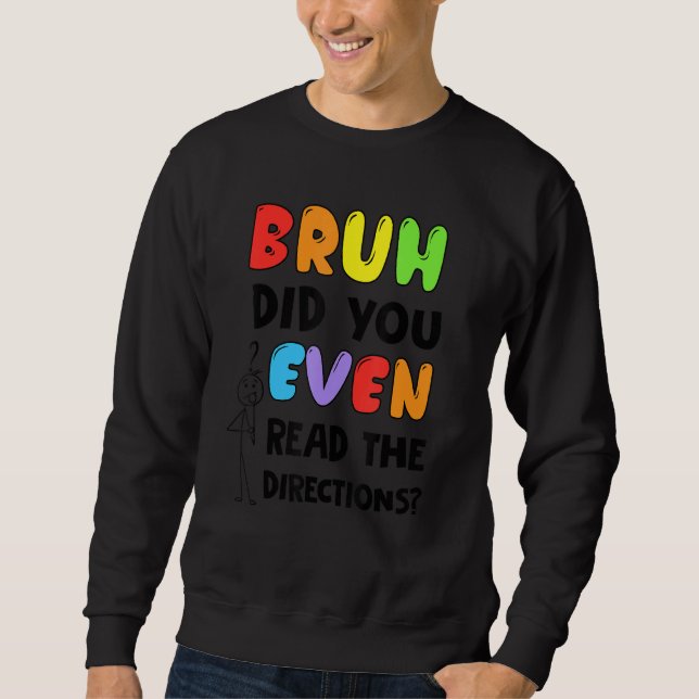 Moletom Bruh Você Leu As Direções Alunos Tea (Frente)