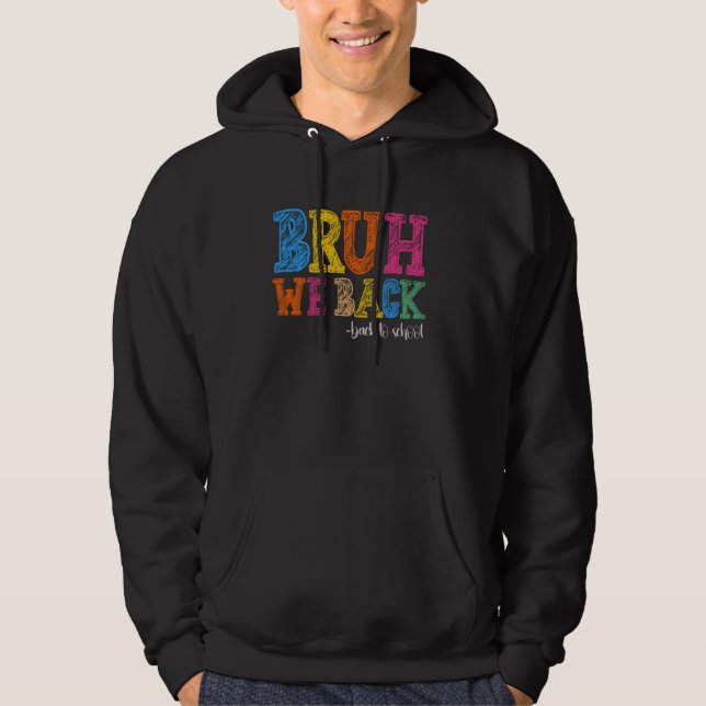 Moletom Bruh, Voltamos Ao Primeiro Dia Da Escola De Volta  (Frente)