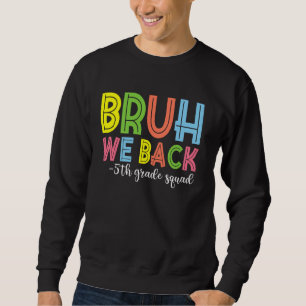 Moletom Bruh, Voltamos Para A Equipe Da 5 De Grau De Volta