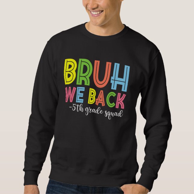 Moletom Bruh, Voltamos Para A Equipe Da 5 De Grau De Volta (Frente)