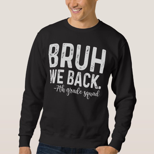 Moletom Bruh, Voltamos Para A Equipe Da 7 De Grau De Volta (Frente)