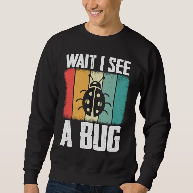 Moletom Bug Lover Insect Science  Wait I see a Bug 8 (Frente)
