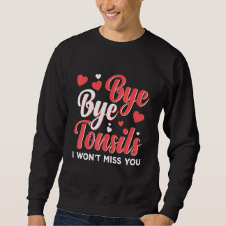 Moletom Bye Bye Tonsils Tough Girl Tonsil Removal Surgery