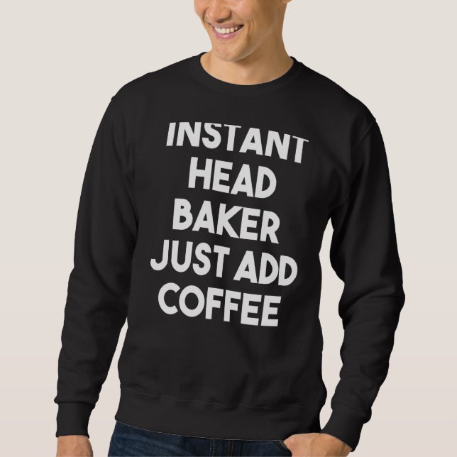 Moletom Cabeça Instantânea Baker Apenas Adicione Café (Frente)