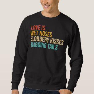Moletom Cachorros Dizendo Amor É Nariz Molhado Slobbery Ki