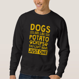 Moletom Cachorros são como batatas fritas. Você não pode t