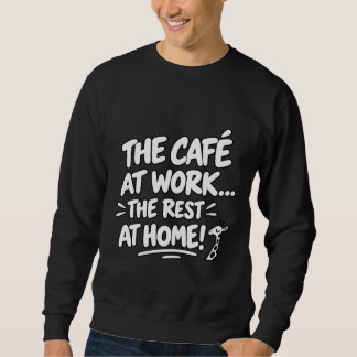 Moletom Cafe at Work, Rest at Home