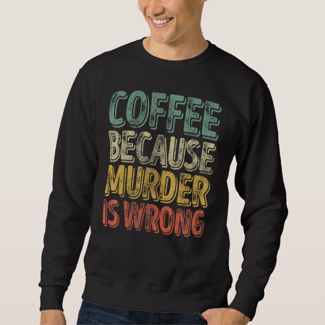 Moletom Café Café Porque O Assassinato Está Errado 1 (Frente)