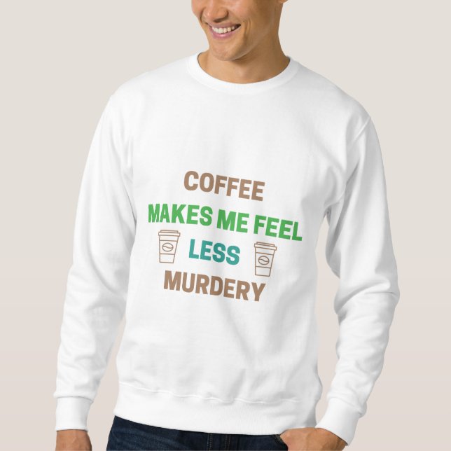 Moletom Café Me Faz Sentir Menos Assassinato - Cafeína Eng (Frente)