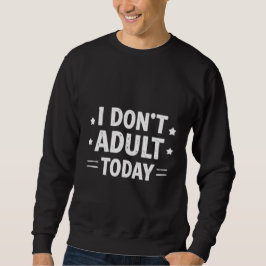 Moletom Camisola engraçada para homem "Não vou ser adulto 
