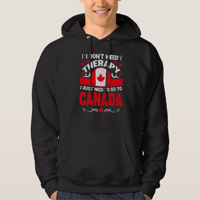 Moletom Canadá, eu não preciso de terapia Eu só preciso ir (Frente)