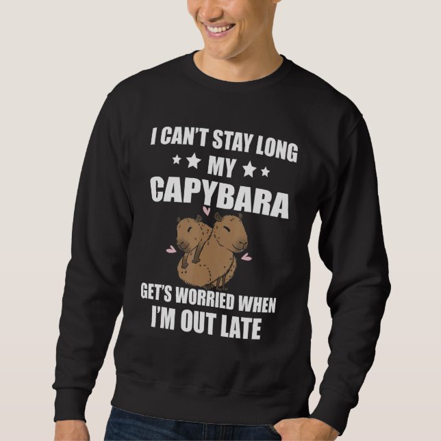 Moletom Capybara I Can t Stay Long  Capybara Rodent Animal (Frente)