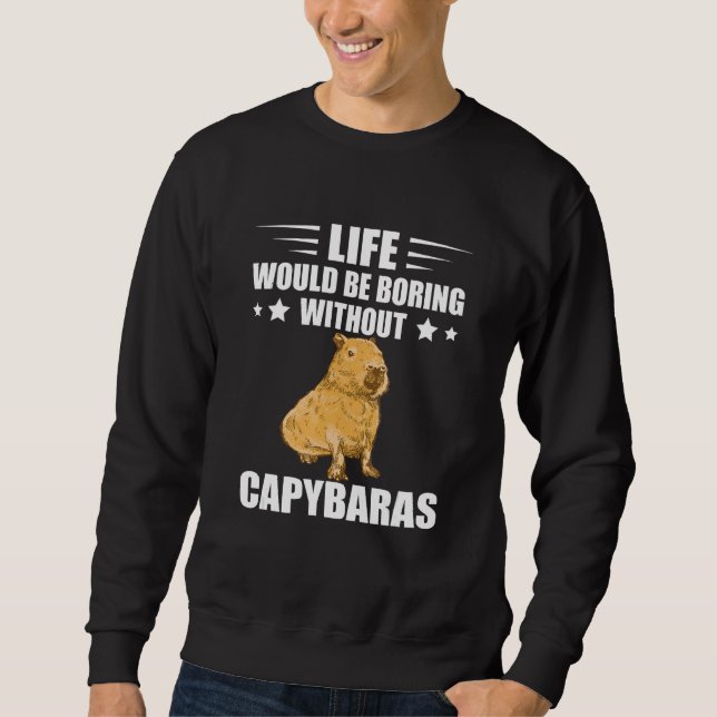 Moletom Capybara Lover Rodent Animal Life Would Be Boring  (Frente)