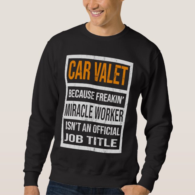 Moletom Car Valet Because Miracle Worker Funny Men Women (Frente)
