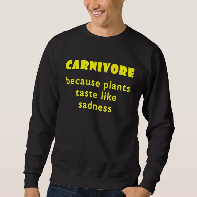 Moletom Carnivore Because Plants Taste Like Sadness  2 (Frente)