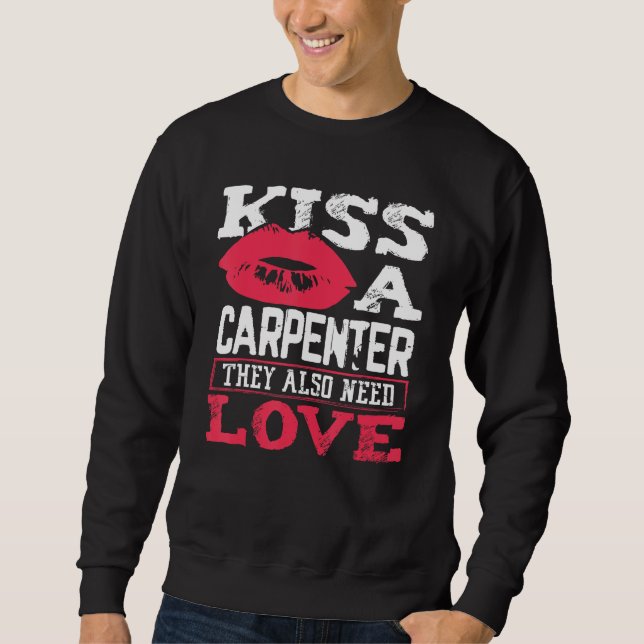 Moletom Carpentry Kiss A Carpenter Also Need Love Carpente (Frente)