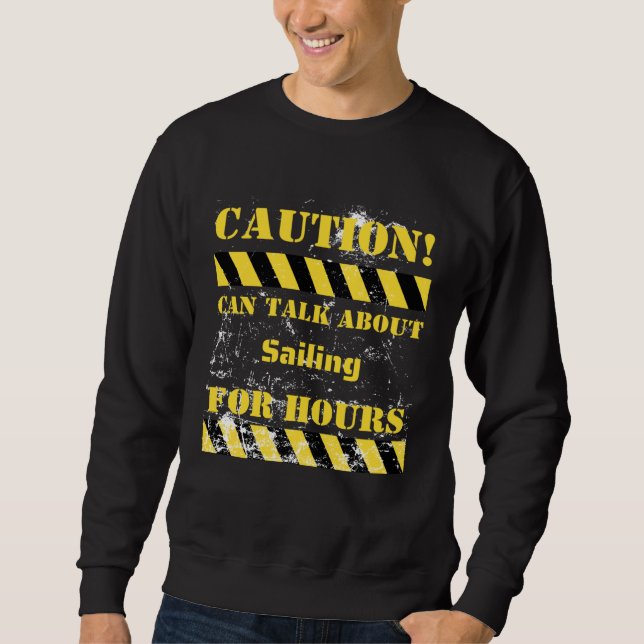 Moletom Caution can talk about sailing for hours (Frente)