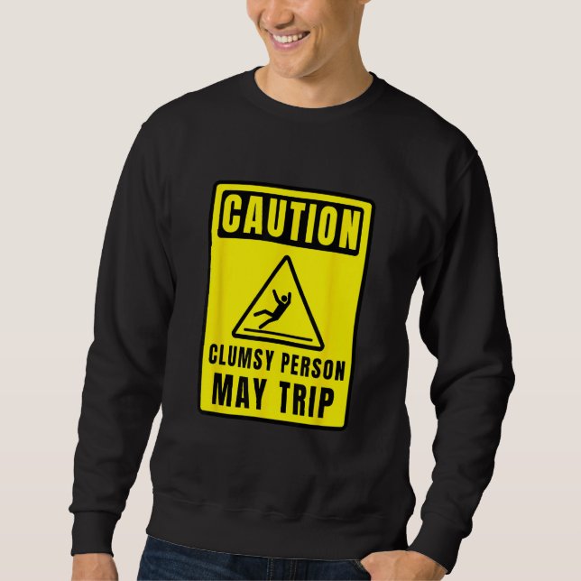 Moletom Caution Clumsy Person May Trip Apparel (Frente)