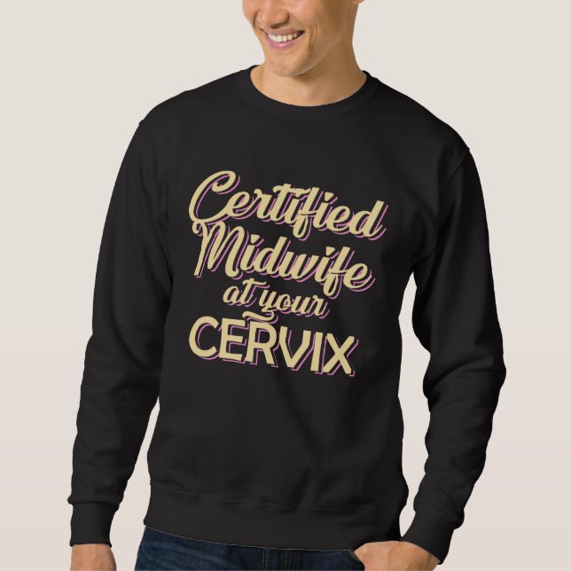 Moletom Certified Midwife At Your Cervix  Midwife Midwives (Frente)