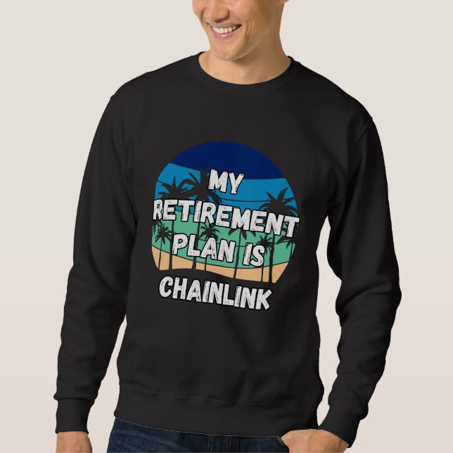 Moletom Chainlink Crypto Meu Plano de Aposentadoria é Chai (Frente)