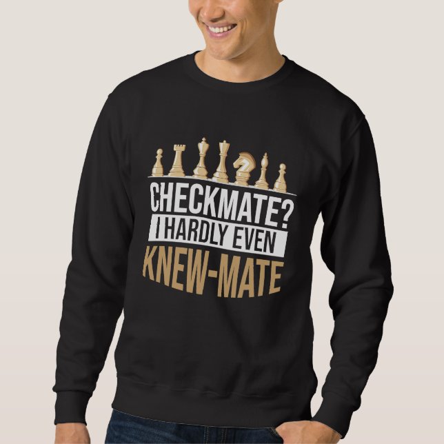 Moletom Checkmate I Hardly Even Knew Mate Chess (Frente)