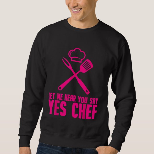 Moletom Chef Homens Legal Deixe-me ouvir você dizer sim ch (Frente)
