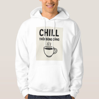 Moletom Chill Thôi Đua Căng - Hoodie, citador vietnamita