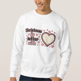 Moletom Christmas Is Better With Personalized Heart