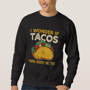 Moletom Cinco De Mayo Taco Eu Me Pergunto Se Tacos Pensam