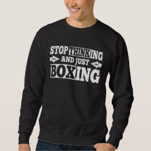 Moletom Citação de Boxeador Pare de Pensar e Apenas Boxeie