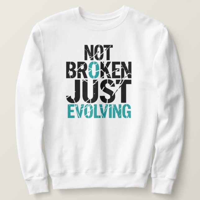 Moletom Citação Grunge Não Quebrado, Apenas Evoluindo (Frente do Design)