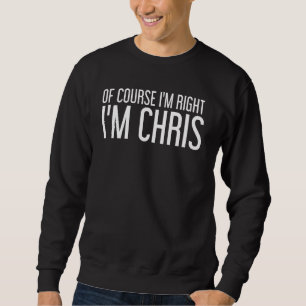 Moletom Claro que estou certo, sou Chris Engraçado Idea